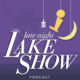 late night lake show podcast logo